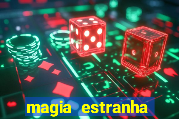 magia estranha filme completo dublado online